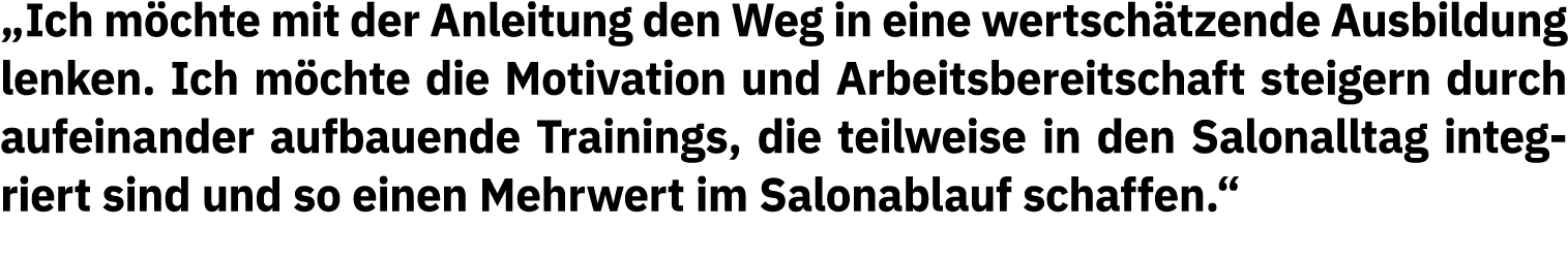 „Ich m chte mit der Anleitung den Weg in eine wertsch tzende Ausbildung lenken. Ich m chte die Motivation und Arbeits...