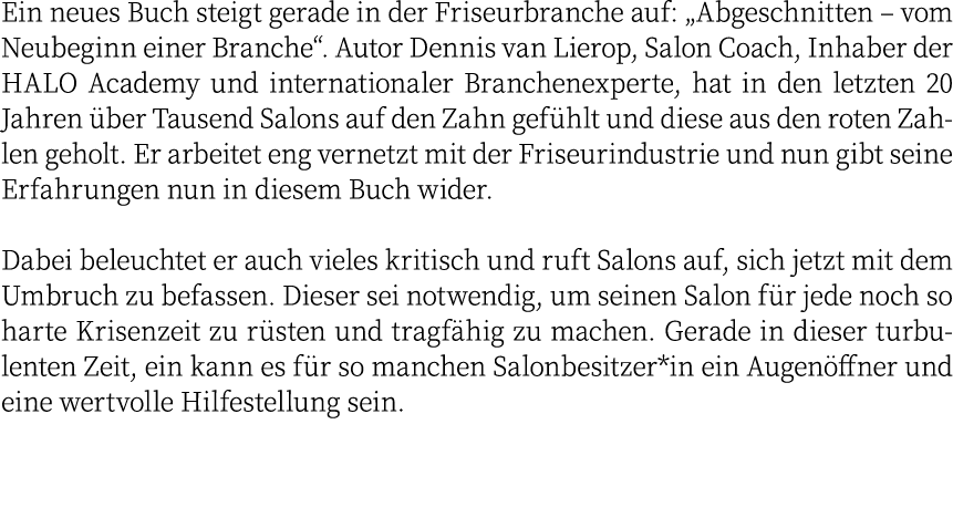 Ein neues Buch steigt gerade in der Friseurbranche auf: „Abgeschnitten – vom Neubeginn einer Branche“. Autor Dennis v...