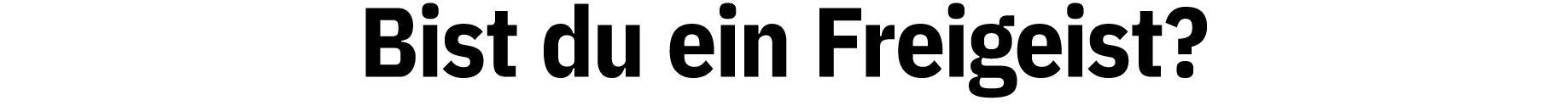 Bist du ein Freigeist?