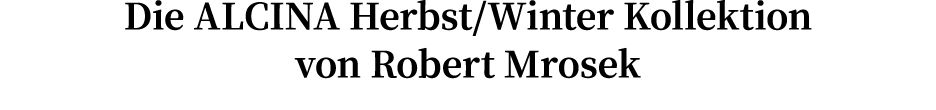 Die ALCINA Herbst/Winter Kollektion von Robert Mrosek