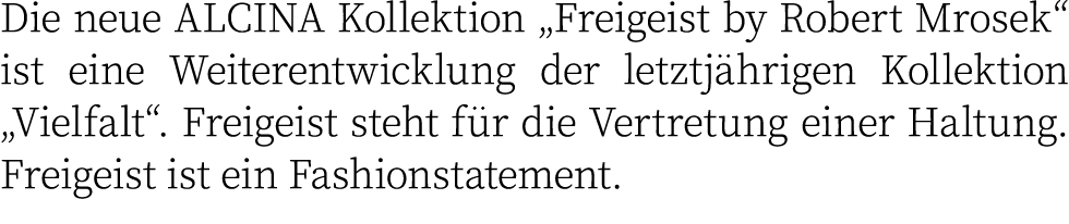 Die neue ALCINA Kollektion „Freigeist by Robert Mrosek“ ist eine Weiterentwicklung der letztj hrigen Kollektion „Viel...