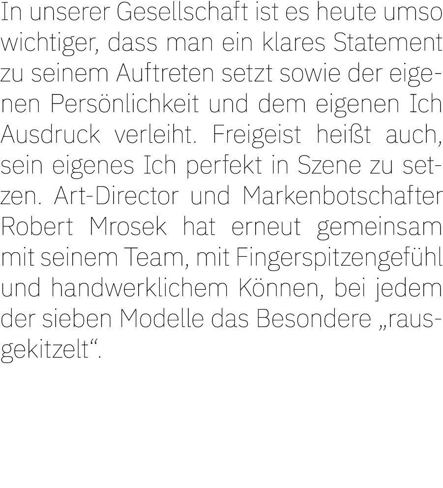 In unserer Gesellschaft ist es heute umso wichtiger, dass man ein klares Statement zu seinem Auftreten setzt sowie de...