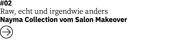 #02 Raw, echt und irgendwie anders Nayma Collection vom Salon Makeover 