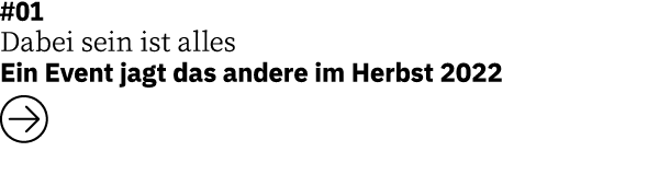 #01 Dabei sein ist alles Ein Event jagt das andere im Herbst 2022  