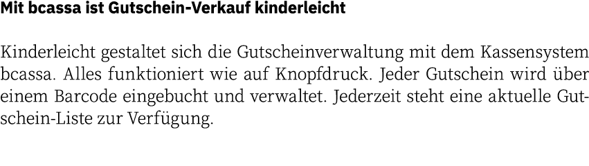 Mit bcassa ist Gutschein-Verkauf kinderleicht Kinderleicht gestaltet sich die Gutscheinverwaltung mit dem Kassensyste...