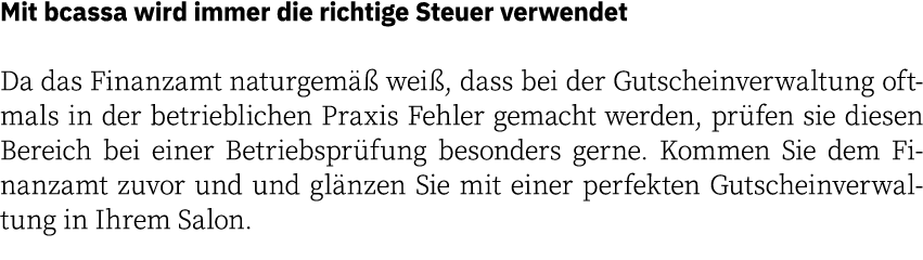Mit bcassa wird immer die richtige Steuer verwendet Da das Finanzamt naturgem  wei , dass bei der Gutscheinverwaltun...