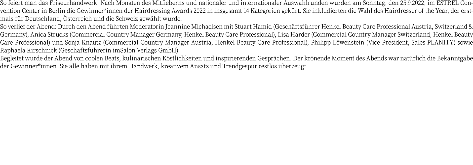 So feiert man das Friseurhandwerk. Nach Monaten des Mitfieberns und nationaler und internationaler Auswahlrunden wurd...