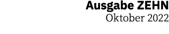 Ausgabe ZEHN Oktober 2022