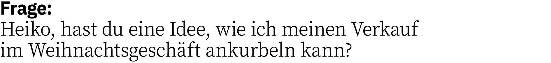 Frage: Heiko, hast du eine Idee, wie ich meinen Verkauf im Weihnachtsgeschäft ankurbeln kann 