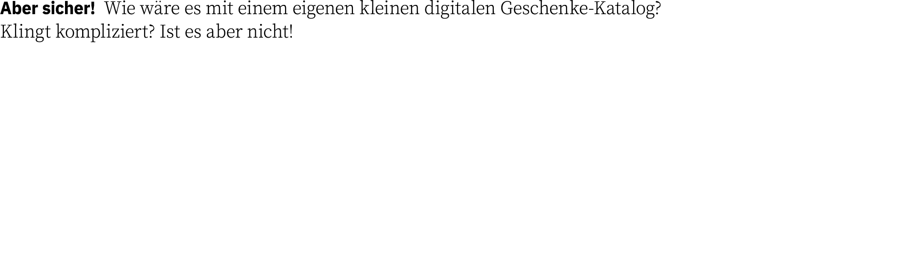 Aber sicher  Wie wäre es mit einem eigenen kleinen digitalen Geschenke-Katalog  Klingt kompliziert  Ist es aber nicht  