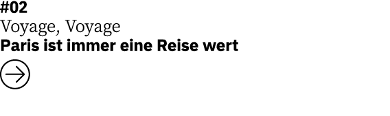 #02 Voyage, Voyage Paris ist immer eine Reise wert  