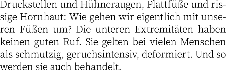 Druckstellen und Hühneraugen, Plattfüße und rissige Hornhaut: Wie gehen wir eigentlich mit unseren Füßen um  Die unte   