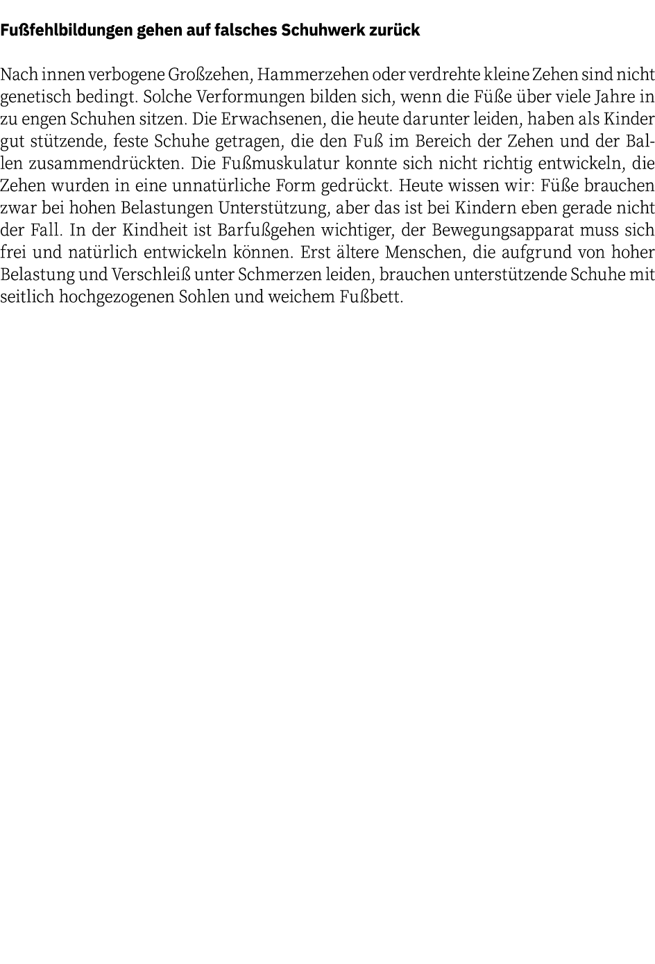  Fußfehlbildungen gehen auf falsches Schuhwerk zurück Nach innen verbogene Großzehen, Hammerzehen oder verdrehte klei   