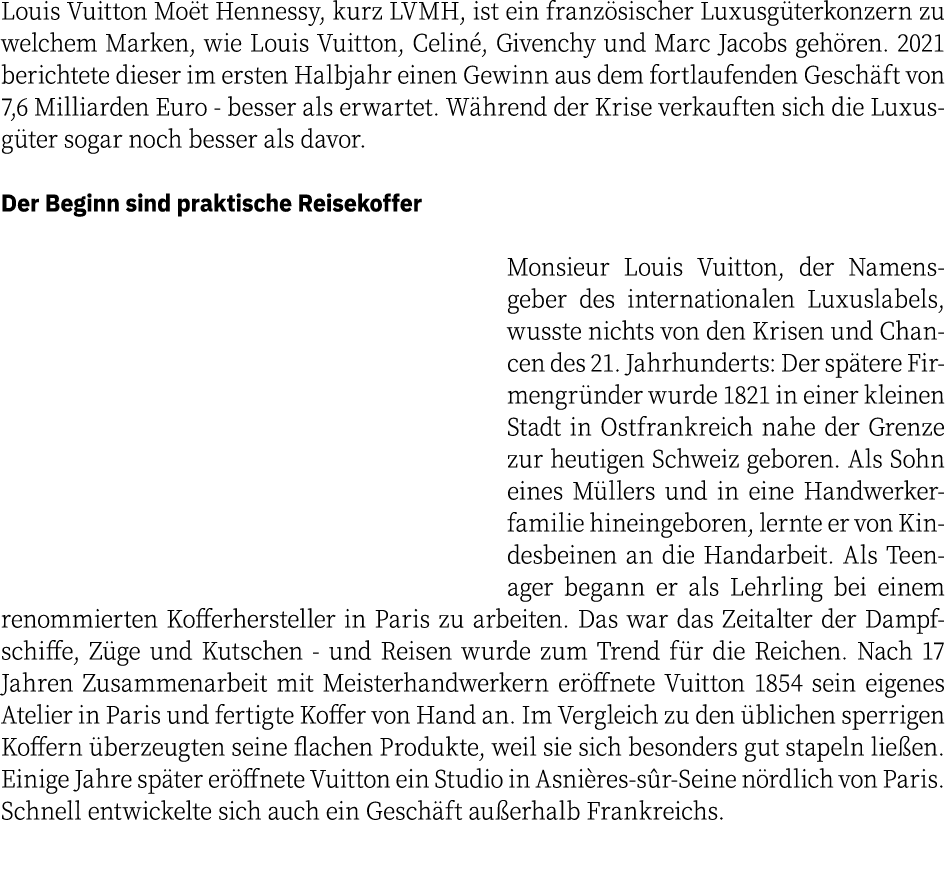 Louis Vuitton Moët Hennessy, kurz LVMH, ist ein französischer Luxusgüterkonzern zu welchem Marken, wie Louis Vuitton,   