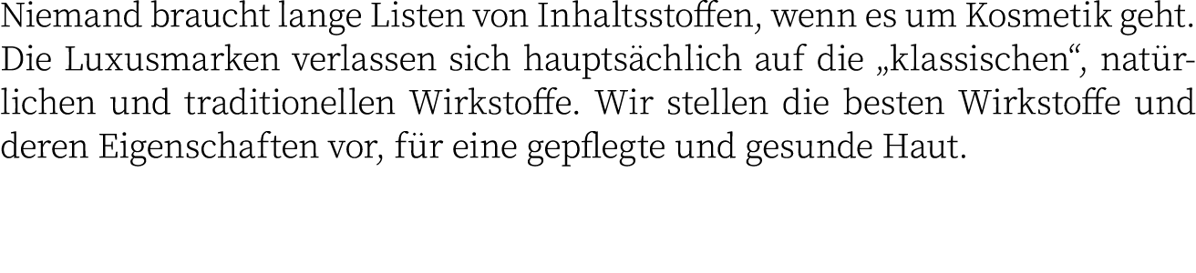 Niemand braucht lange Listen von Inhaltsstoffen, wenn es um Kosmetik geht  Die Luxusmarken verlassen sich hauptsächli   