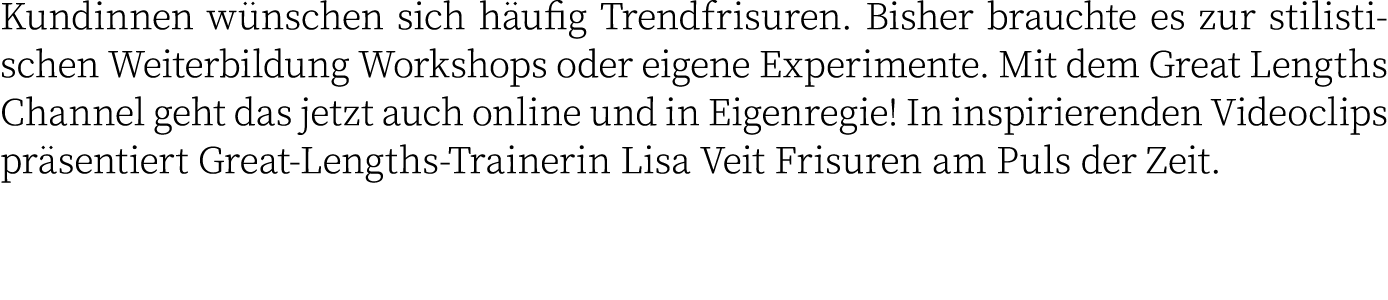 Kundinnen wünschen sich häufig Trendfrisuren  Bisher brauchte es zur stilistischen Weiterbildung Workshops oder eigen   