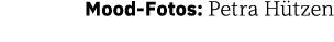 Mood-Fotos: Petra Hützen