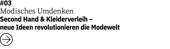 #03 Modisches Umdenken Second Hand & Kleiderverleih   neue Ideen revolutionieren die Modewelt  