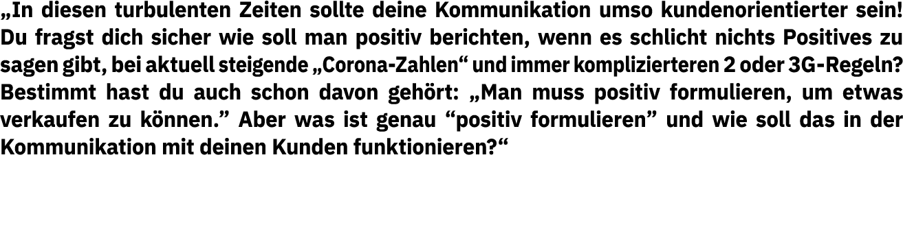  In diesen turbulenten Zeiten sollte deine Kommunikation umso kundenorientierter sein  Du fragst dich sicher wie soll   