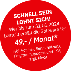 SCHNELL SEIN LOHNT SICH! Wer bis zum 31.01.2024 bestellt erh lt die Software f r 49, / Monat* inkl. Hotline , Servern...