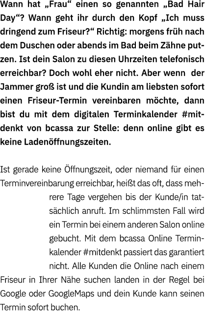 Wann hat „Frau“ einen so genannten „Bad Hair Day“? Wann geht ihr durch den Kopf „Ich muss dringend zum Friseur?“ Rich...