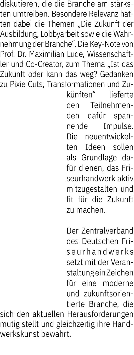 diskutieren, die die Branche am st rksten umtreiben. Besondere Relevanz hatten dabei die Themen „Die Zukunft der Ausb...