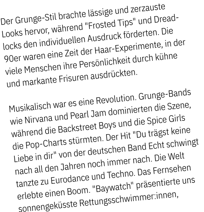 Der Grunge Stil brachte l ssige und zerzauste Looks hervor, w hrend \“Frosted Tips\" und Dreadlocks den individuellen...