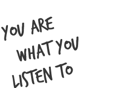 you are what you listen to