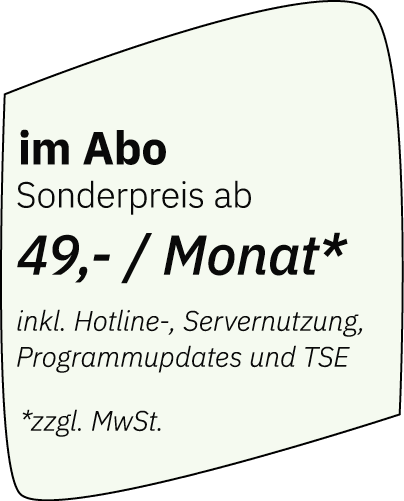  im Abo Sonderpreis ab 49, / Monat* inkl. Hotline , Servernutzung, Programmupdates und TSE *zzgl. MwSt.